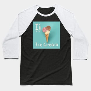 I is for Ice Cream Baseball T-Shirt